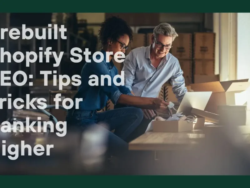 Prebuilt Shopify Store SEO: Tips and Tricks for Ranking Higher