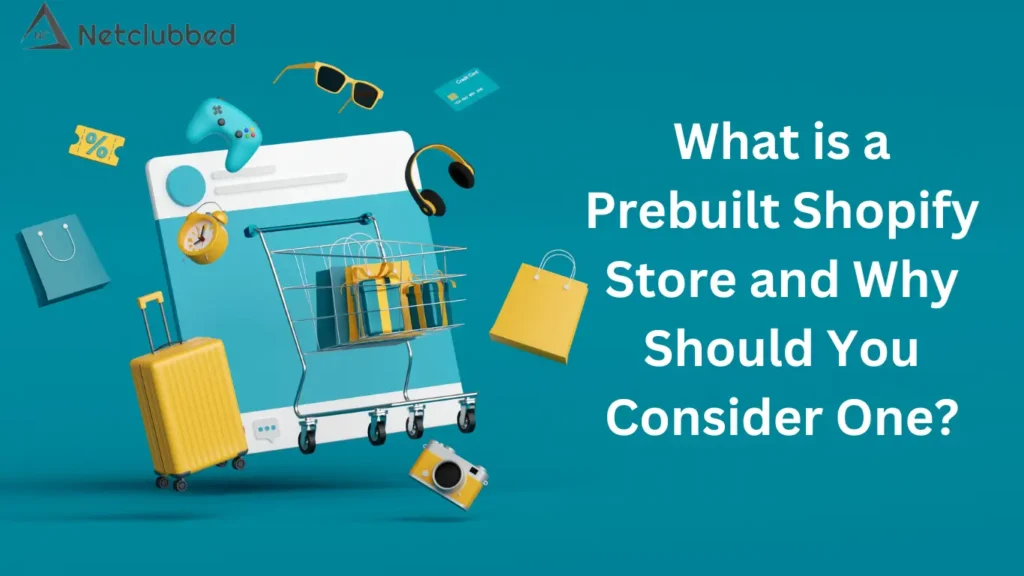 What is a Prebuilt Shopify Store and Why Should You Consider One?