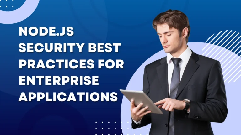 Node.js Security Best Practices for Enterprise Applications