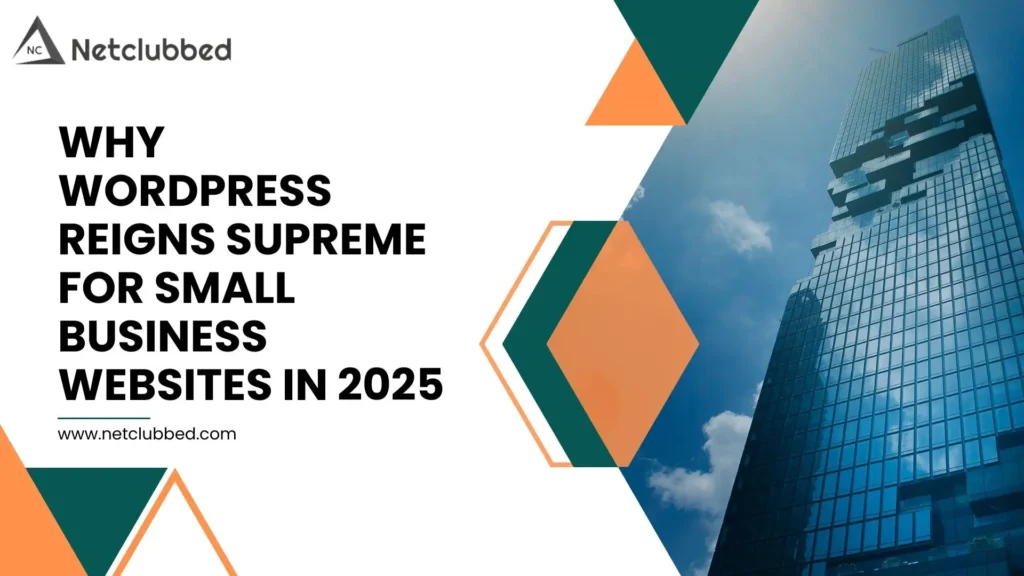 Why WordPress Reigns Supreme for Small Business Websites in 2025