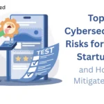 Top Cybersecurity Risks for Tech Startups