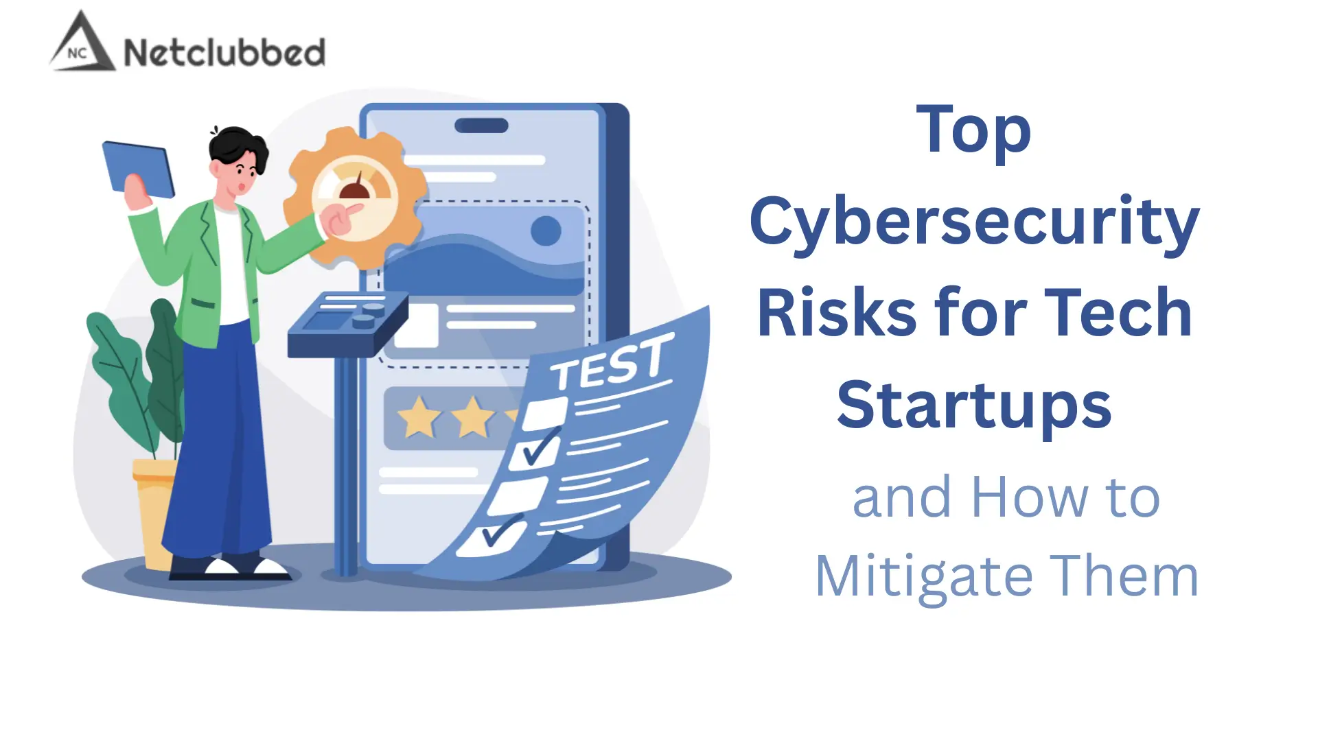 Top Cybersecurity Risks for Tech Startups and How to Mitigate Them