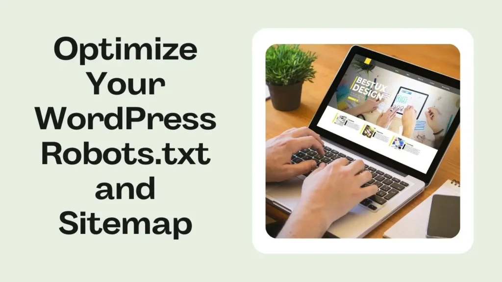 Optimize Your WordPress Robots.txt and Sitemap for Maximum SEO Impact