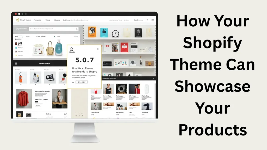 How Your Shopify Theme Can Showcase Your Products Beautifully
