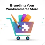Branding Your WooCommerce Store: Create a Unique Identity