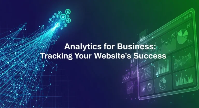 Analytics for Business: Tracking Your Website’s Success