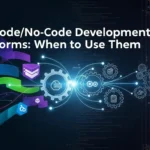 Low-CodeNo-Code Development Platforms When to Use Them