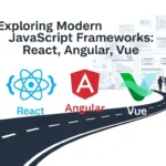 Exploring Modern JavaScript Frameworks: React, Angular, Vue