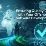 Ensuring Quality Control with Your Offshore Software Development Team