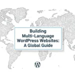 Build Multilingual WordPress Sites: Your Global Growth Guide