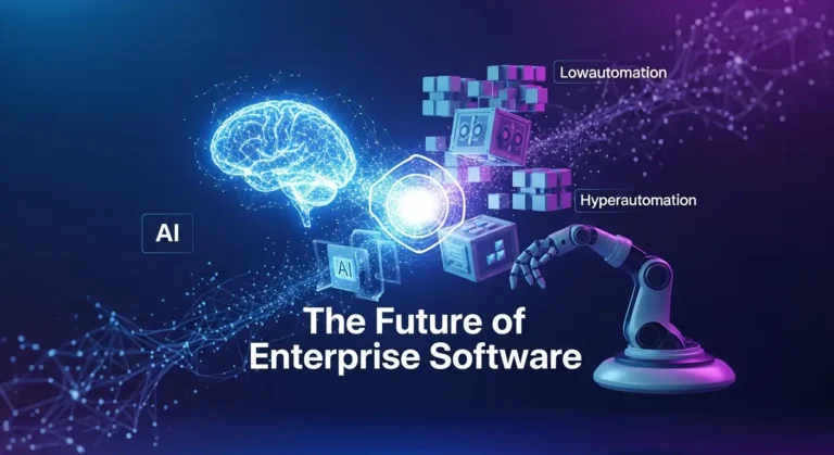 The Future of Enterprise Software: Hyperautomation, AI, and Low-Code