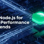 Why Node.js Remains a Top Choice for High-Performance Backends