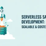 Serverless SaaS Development: Scalable & Cost-Effective