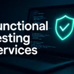 Functional Testing Services: Ensure Quality Software