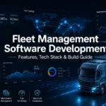 Fleet Management Software Development: Features, Tech Stack & Build Guide