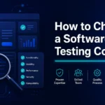 How to Choose a Software Testing Company: Complete Guide