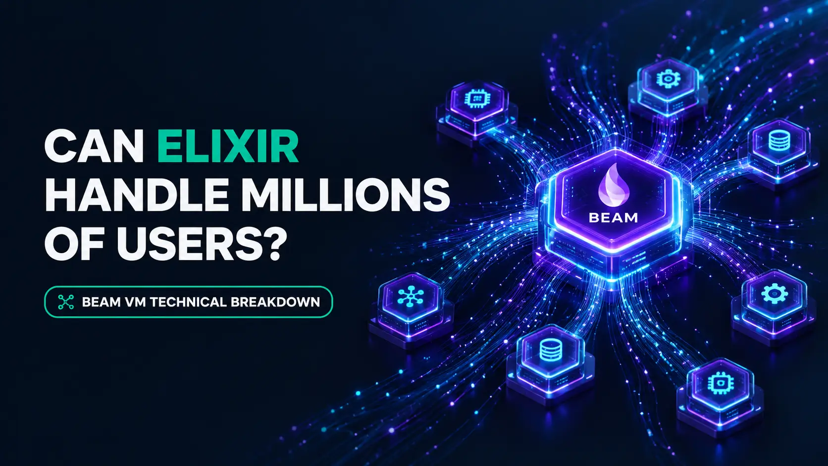 Can Elixir Handle Millions of Concurrent Users? A Technical Breakdown of the BEAM VM